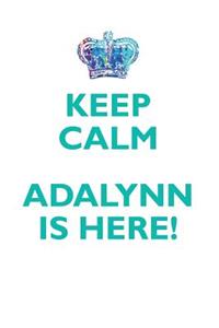Keep Calm, Adalynn Is Here Affirmations Workbook Positive Affirmations Workbook Includes: Mentoring Questions, Guidance, Supporting You