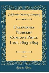 California Nursery Company Price List, 1893-1894, Vol. 3 (Classic Reprint)