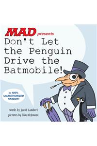 Don't Let the Penguin Drive the Batmobile