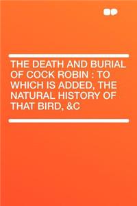 The Death and Burial of Cock Robin