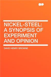 Nickel-Steel: A Synopsis of Experiment and Opinion