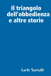 Il triangolo dell'obbedienza e altre storie