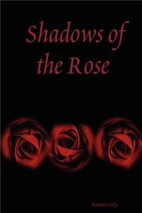 Shadows of the Rose