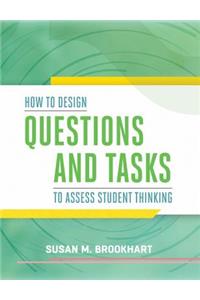 How to Design Questions and Tasks to Assess Student Thinking