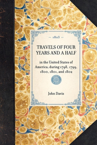 TRAVELS OF FOUR YEARS AND A HALF in the United States of America; during 1798, 1799, 1800, 1801, and 1802