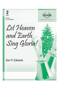 Let Heaven and Earth Sing Gloria!