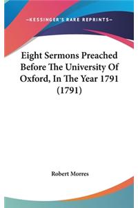 Eight Sermons Preached Before the University of Oxford, in the Year 1791 (1791)