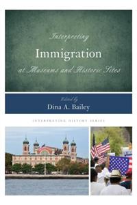 Interpreting Immigration at Museums and Historic Sites