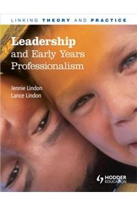 Leadership and Early Years Professionalism: Linking Theory and Practice