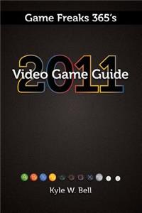 Game Freaks 365's Video Game Guide 2011