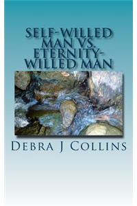 Self-Willed Man vs. Eternity-Willed Man: Which Are You?