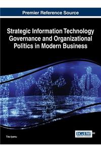 Strategic Information Technology Governance and Organizational Politics in Modern Business