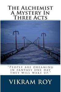 The Alchemist A Mystery in Three Acts