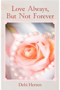 Love Always, But Not Forever