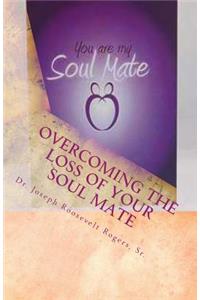 Overcoming The Loss Of Your Soul Mate