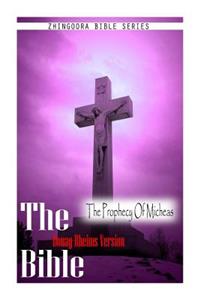 Bible, Douay Rheims Version- The Prophecy Of Micheas