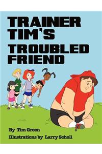 Trainer Tim's Troubled Friend