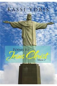 Poems to Jesus Christ Volume 2
