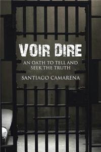 Voir Dire: An Oath to Tell and Seek the Truth