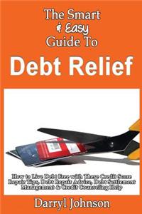 Smart & Easy Guide To Debt Relief