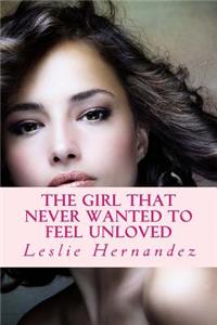 The girl that never wanted to feel unloved