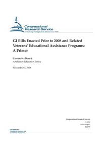 GI Bills Enacted Prior to 2008 and Related Veterans' Educational Assistance Programs