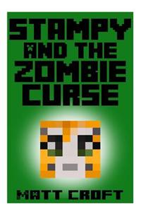 Stampy and the Zombie Curse: Novel Inspired by Stampylongnose