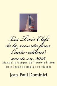 Les Trois Clefs de la Reussite Pour L'Auto-Editeur Averti En 2015.