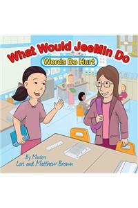 What Would Jeemin Do: Words Do Hurt