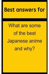 Best Answers for What Are Some of the Best Japanese Anime and Why?
