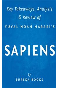 Key Takeaways, Analysis & Review of Yuval Noah Harari's Sapiens: A Brief History of Humankind