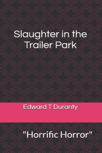 Slaughter in the Trailer Park