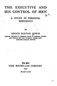 Executive and His Control of Men, A Study in Personal Efficiency