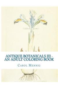 Antique Botanicals III - An Adult Coloring Book