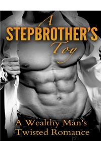 Stepbrother's Toy: A Wealthy Man's Twisted Romance