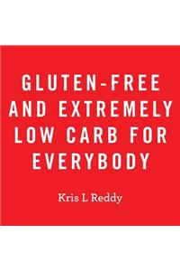 Gluten-Free and Extremely Low Carb for Everybody