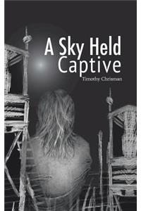 Sky Held Captive