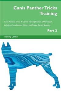 Canis Panther Tricks Training Canis Panther Tricks & Games Training Tracker & Workbook. Includes: Canis Panther Multi-Level Tricks, Games & Agility. Part 2