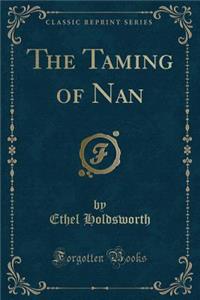 The Taming of Nan (Classic Reprint)