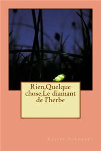 Rien, Quelque chose, Le diamant de l'herbe