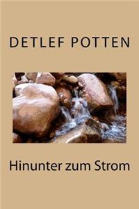 Hinunter zum Strom