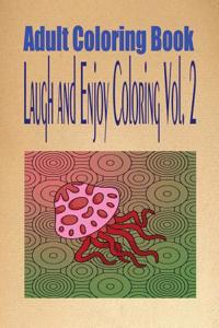 Adult Coloring Book Laugh and Enjoy Coloring Vol. 2