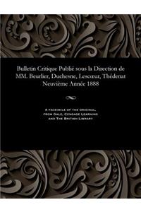 Bulletin Critique Publié Sous La Direction de MM. Beurlier, Duchesne, Lescoeur, Thédenat Neuvième Année 1888