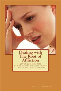 Dealing with the Root of Affliction