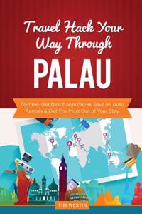 Travel Hack Your Way Through Palau: Fly Free, Get Best Room Prices, Save on Auto Rentals & Get the Most Out of Your Stay