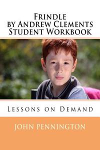 Frindle by Andrew Clements Student Workbook: Lessons on Demand