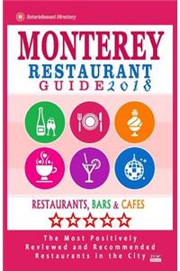 Monterey Restaurant Guide 2018: Best Rated Restaurants in Monterey, California - 400 Restaurants, Bars and Cafés recommended for Visitors, 2018