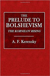 The Prelude to Bolshevism: The Kornilov Rising