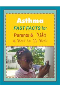Asthma FAST FACTS for Parents & Kids 6 years to 11 years
