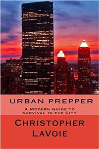 Urban Prepper: A Modern Guide to Survival in the City.